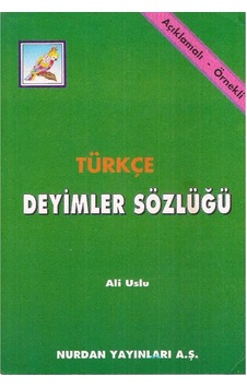Türkçe Deyimler Sözlüğü Açıklamalı Örnekli - Ali Uslu 2.el Türkçe Deyimler Sözlüğü Açıklamalı Örnekli - Ali Uslu 2.el