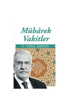 Mübarek Vakitler Ve Tasavvufun Işığında Bilgelik - Kapsamlı Kılavuz Mübarek Vakitler Ve Tasavvufun Işığında Bilgelik - Kapsamlı Kılavuz