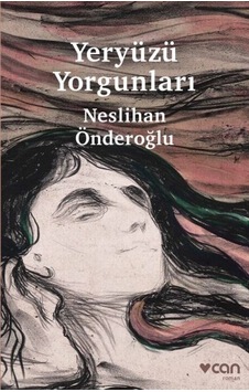 Yeryüzü Yorgunları - Neslihan Önderoğlu - Can Yayınları Yeryüzü Yorgunları - Neslihan Önderoğlu - Can Yayınları