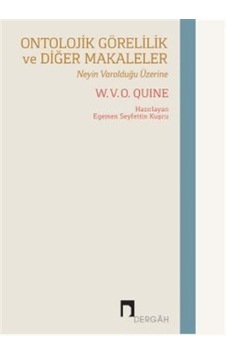 Ontolojik Görelilik ve Diğer Makaleler - Neyin Varolduğu Üzerine - W.V.O. Quine - Dergah Yayınları