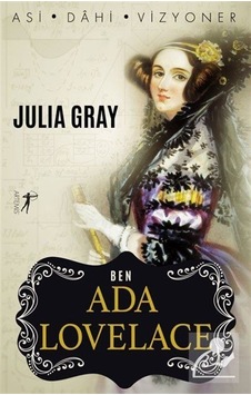 Ben Ada Lovelace: Asi - Dahi - Vizyoner - Julia Gray - Artemis Yayınları Ben Ada Lovelace: Asi - Dahi - Vizyoner - Julia Gray - Artemis Yayınları