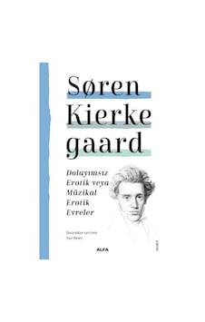 Dolayımsız Erotik veya Müzikal Erotik Evreler - Soren Kierke Gaard - Alfa Yayıncılık Dolayımsız Erotik veya Müzikal Erotik Evreler - Soren Kierke Gaard - Alfa Yayıncılık