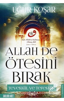 Allah De Ötesini Bırak / Uğur Koşar 9786054771554 Allah De Ötesini Bırak / Uğur Koşar 9786054771554