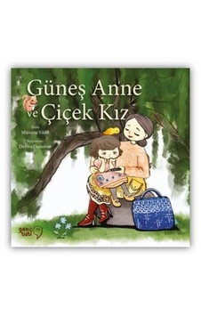 Güneş Anne ve Çiçek Kız - Mümine Yıldız - Genç Tuti Güneş Anne ve Çiçek Kız - Mümine Yıldız - Genç Tuti