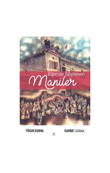 Eğin'de Söylenen Maniler - Füsun Durna - Can Yayınları (Ali Adil Atalay) Eğin'de Söylenen Maniler - Füsun Durna - Can Yayınları (Ali Adil Atalay)