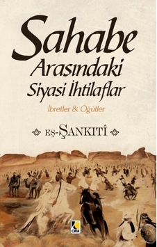 Sahabe Arasındaki Siyasi İhtilaflar - Muhammed b.Muhtar eş -Şankıtî - Çıra Yayınları Sahabe Arasındaki Siyasi İhtilaflar - Muhammed b.Muhtar eş -Şankıtî - Çıra Yayınları