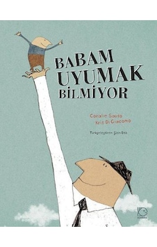 Babam Uyumak Bilmiyor - Coralie Saudo - Kris Di Giacomo - Uçanbalık Yayıncılık Babam Uyumak Bilmiyor - Coralie Saudo - Kris Di Giacomo - Uçanbalık Yayıncılık