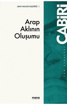 Arap Aklının Oluşumu - Muhammed Abid el-Cabiri - Mana Yayınları