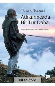Atlıkarıncada Bir Tur Daha - Tiziano Terzani - Pan Yayıncılık Atlıkarıncada Bir Tur Daha - Tiziano Terzani - Pan Yayıncılık