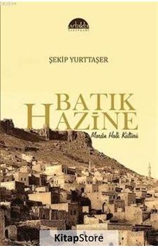 Batık Hazine - Mardin Halk Kültürü - Şekip Yurttaşer - Artuklu Yayınları Batık Hazine - Mardin Halk Kültürü - Şekip Yurttaşer - Artuklu Yayınları