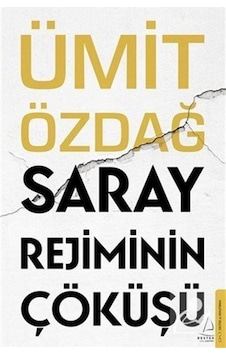 Saray Rejiminin Çöküşü / Prof. Dr. Ümit Özdağ 9786254416743