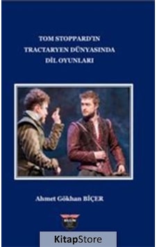 Tom Stoppard'In Tractaryen Dünyasında Dil Oyunları - Ahmet Gök...