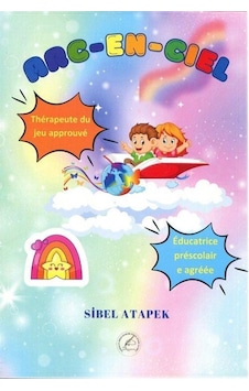 Arc-en-ciel Resimli Fransızca Öykü 7+yaş / Sibel Atapek Arc-en-ciel Resimli Fransızca Öykü 7+yaş / Sibel Atapek