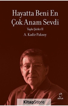 Hayatta Beni En Çok Annem Sevdi - Toplu Şiirler 2 - A. Kadir Paksoy - Doruk Yayınları