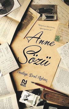Anne Sözü - Sadiye Erol Aykaç - Nesil Yayınları Anne Sözü - Sadiye Erol Aykaç - Nesil Yayınları