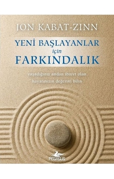 Yeni Başlayanlar için Farkındalık - Jon Kabat-Zinn - Pegasus