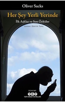 Her Şey Yerli Yerinde - İlk Aşklar ve Son Öyküler - Oliver Sacks - Yapı Kredi Yayınları
