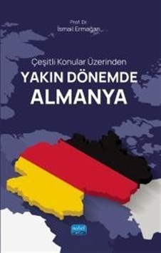 Çeşitli Konular Üzerinden Yakın Dönemde Almanya / İsmail Ermağan Çeşitli Konular Üzerinden Yakın Dönemde Almanya / İsmail Ermağan