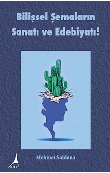 Bilişsel Şemaların Sanatı Ve Edebiyatı / Prof. Dr. Galip Akın Bilişsel Şemaların Sanatı Ve Edebiyatı / Prof. Dr. Galip Akın