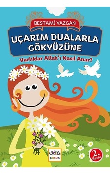 Uçarım Dualarla Gökyüzüne-Varlıklar Allah'ı Nasıl Anar? - Bestami Yazgan - Nar Çocuk Uçarım Dualarla Gökyüzüne-Varlıklar Allah'ı Nasıl Anar? - Bestami Yazgan - Nar Çocuk