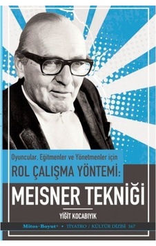 Meisner Tekniği - Oyuncular Eğitmenler Ve Yönetmenler Için - - Yiğit Kocabıyık Meisner Tekniği - Oyuncular Eğitmenler Ve Yönetmenler Için - - Yiğit Kocabıyık