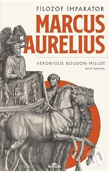 Filozof İmparator: Marcus Aurelius - Veronique Boudon Millot - Kronik Kitap Filozof İmparator: Marcus Aurelius - Veronique Boudon Millot - Kronik Kitap