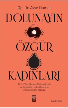 Dolunayın Özgür Kadınları - Ayşe Duman - Timaş Yayınları
