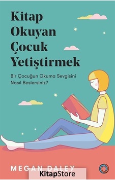 Kitap Okuyan Çocuk Yetiştirmek / Megan Daley Kitap Okuyan Çocuk Yetiştirmek / Megan Daley