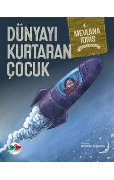 Dünyayı Kurtaran Çocuk - Mevlana İdris - Vakvak Yayınları Dünyayı Kurtaran Çocuk - Mevlana İdris - Vakvak Yayınları