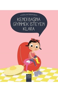 Kendi Başına Giyinmek İsteyen Klara - Nadine Brun Cosme - 1001 Çiçek Kendi Başına Giyinmek İsteyen Klara - Nadine Brun Cosme - 1001 Çiçek