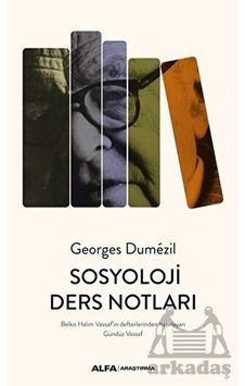 Sosyoloji Ders Notları - Georges Dumezil - Alfa Yayıncılık Sosyoloji Ders Notları - Georges Dumezil - Alfa Yayıncılık