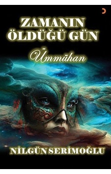 Zamanın Öldüğü Gün - Ümmühan - Nilgün Serimoğlu - Cinius Zamanın Öldüğü Gün - Ümmühan - Nilgün Serimoğlu - Cinius