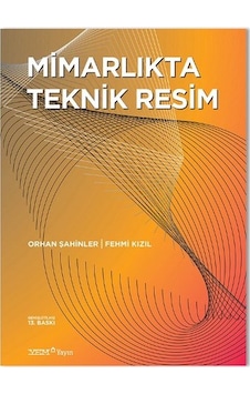 Mimarlıkta Teknik Resim - Fehmi Kızıl - Orhan Şahinler - YEM Yayın Mimarlıkta Teknik Resim - Fehmi Kızıl - Orhan Şahinler - YEM Yayın
