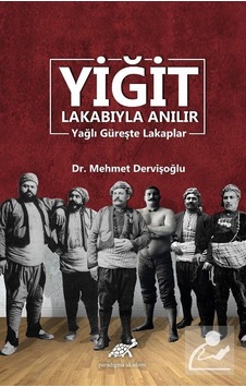 Yiğit Lakabıyla Anılır / Dr. Mehmet Dervişoğlu Yiğit Lakabıyla Anılır / Dr. Mehmet Dervişoğlu