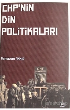 Chp'nin Din Politikaları - Ramazan Akkır - Pınar Yayıncılık Chp'nin Din Politikaları - Ramazan Akkır - Pınar Yayıncılık