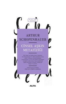 Cinsel Aşkın Metafiziği / Arthur Schopenhauer 9786254494123 Cinsel Aşkın Metafiziği / Arthur Schopenhauer 9786254494123