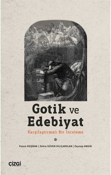 Gotik ve Edebiyat - Karşılaştırmalı Bir İnceleme - Fesun Koşmak - Çizgi Kitabevi