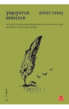 Yaşıyoruz Sessizce - Şükrü Erbaş - Kırmızıkedi Yayınları