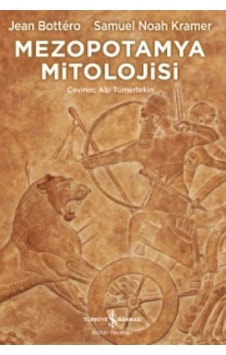 Mezopotamya Mitolojisi - Jean Bottero -  Samuel Noah Kramer - İş Bankası Kültür Yayınları