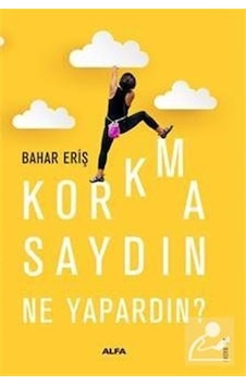 Korkmasaydın Ne Yapardın? - Bahar Eriş