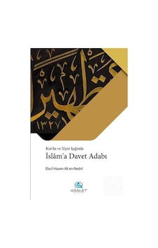Kur'an ve Siyer Işığında İslam'a Davet Adabı - Ebu'l Hasan Ali El-Hasani En-Nedvi - Asalet Yayınları Kur'an ve Siyer Işığında İslam'a Davet Adabı - Ebu'l Hasan Ali El-Hasani En-Nedvi - Asalet Yayınları