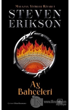 Ay Bahçeleri - Malazan Yitikler Kitabı 1 - Steven Erikson - İthaki Yayınları Ay Bahçeleri - Malazan Yitikler Kitabı 1 - Steven Erikson - İthaki Yayınları