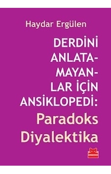 Derdini Anlatamayanlar İçin Ansiklopedi: Paradoks Diyalektika - Haydar Ergülen - Kırmızı Kedi Derdini Anlatamayanlar İçin Ansiklopedi: Paradoks Diyalektika - Haydar Ergülen - Kırmızı Kedi
