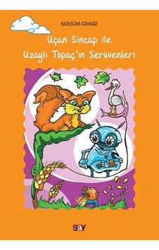 Uçan Sincap ile Uzaylı Topaç'ın Serüvenleri - Gülsüm Cengiz - Say Yayınları