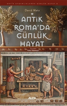 Antik Roma'da Günlük Hayat / David Matz Antik Roma'da Günlük Hayat / David Matz