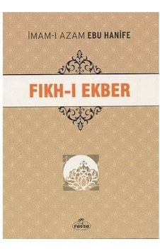 Fıkh-ı Ekber İmam-ı Azam Ebu Hanife Fıkh-ı Ekber İmam-ı Azam Ebu Hanife
