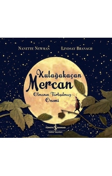 Kulağakaçan Mercan Olmanın Tartışılmaz Önemi - Nanette Newman - İş Bankası Kültür Yayınları Kulağakaçan Mercan Olmanın Tartışılmaz Önemi - Nanette Newman - İş Bankası Kültür Yayınları