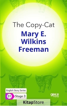 The Copy - Cat - English Story Series - B1 Stage 3 - Mary E. Wilkins Freeman - Gece Kitaplığı