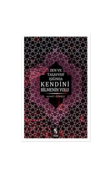 Zen Ve Tasavvuf Işığında Kendini Bilmenin Yolu - Ahmet Gürbüz - İnsan Yayınları Zen Ve Tasavvuf Işığında Kendini Bilmenin Yolu - Ahmet Gürbüz - İnsan Yayınları