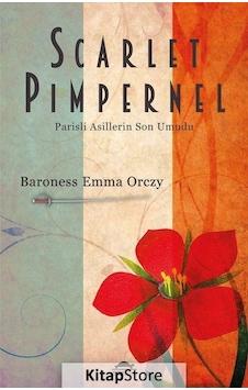 Scarlet Pimpernel / Parisli Asillerin Son Umudu / Baroness Emm Scarlet Pimpernel / Parisli Asillerin Son Umudu / Baroness Emm
